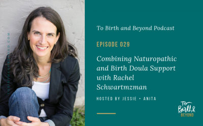 Episode 29: Combining Naturopathic and Birth Doula Support with Rachel Schwartzman