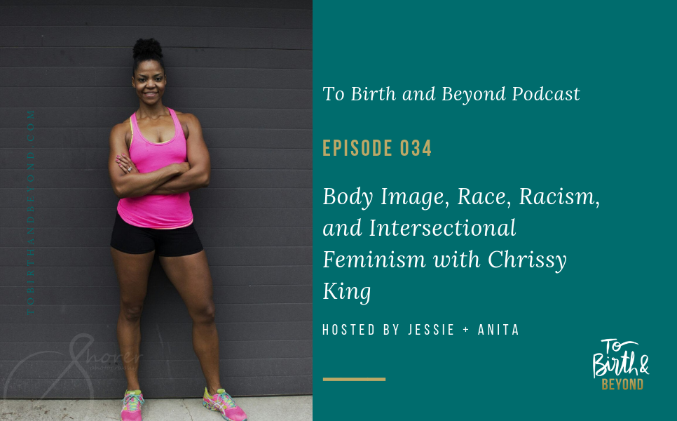 Episode 34: Body Image, Race, Racism and Intersectional Feminism with Chrissy King