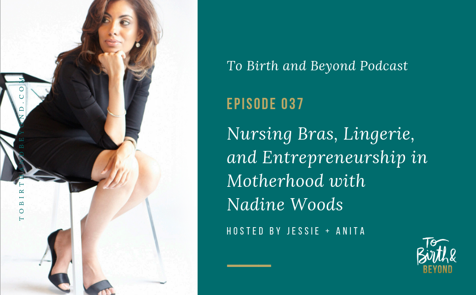 Episode 37: Nursing Bras, Lingerie, and Entrepreneurship in Motherhood with Nadine Woods