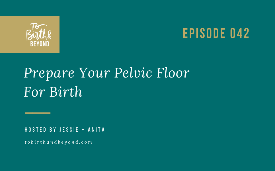 Episode 42: Prepare Your Pelvic Floor For Birth