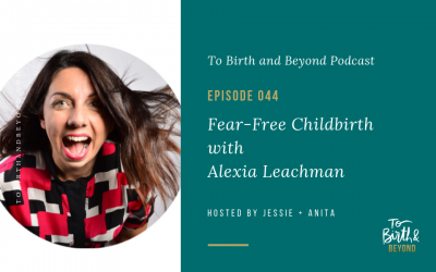 Episode 44: Fear-Free Childbirth with Alexia Leachman