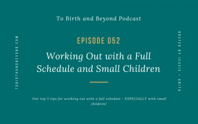 Episode 52: Working Out with a Full Schedule and Small Children