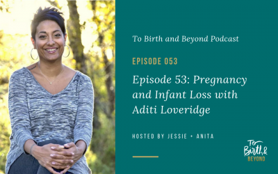Episode 53: Pregnancy and Infant Loss with Aditi Loveridge