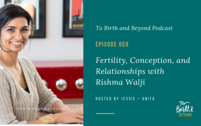 Episode 59: Fertility, Conception, and Relationships with Rishma Walji