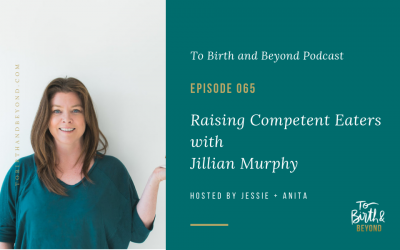 Episode 65: Raising Competent Eaters with Jillian Murphy