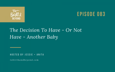 Episode 83: The Decision To Have – Or Not Have – Another Baby