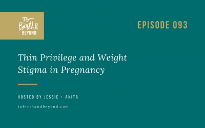 Episode 93: Thin Privilege and Weight Stigma in Pregnancy