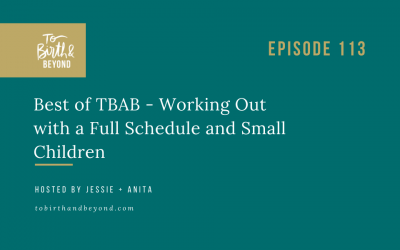Episode 113: Best of TBAB – Working Out with a Full Schedule and Small Children