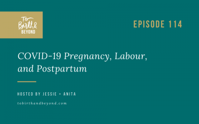 Episode 114: COVID-19 Pregnancy, Labour, and Postpartum