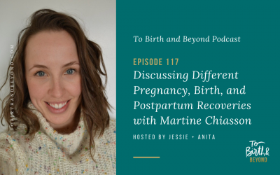 Episode 119: Discussing Different Pregnancy, Birth, and Postpartum Recoveries with Martine Chiasson