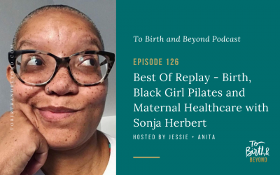 Episode 126: Best Of Replay – Birth, Black Girl Pilates and Maternal Healthcare with Sonja Herbert