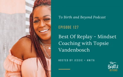Episode 127: Best Of Replay – Mindset Coaching with Topsie Vandenbosch