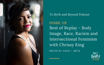 Episode 128: Best of Replay – Body Image, Race, Racism and Intersectional Feminism with Chrissy King