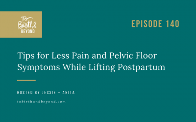 Episode 140: Tips for Less Pain and Pelvic Floor Symptoms While Lifting Postpartum