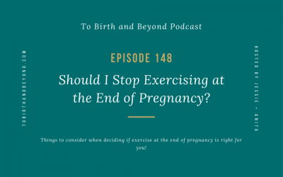 Episode 148: Should I Stop Exercising at the End of Pregnancy?
