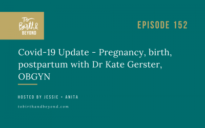 Episode 152: Covid-19 Update – Pregnancy, birth, postpartum with Dr Kate Gerster, OBGYN