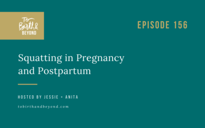 Episode 156: Squatting in Pregnancy and Postpartum