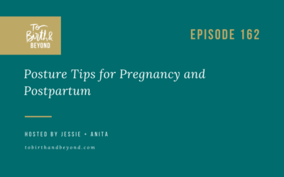 Episode 162: Posture Tips for Pregnancy and Postpartum