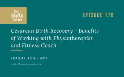 Episode 170: Cesarean Birth Recovery – Benefits of Working with Physiotherapist and Fitness Coach