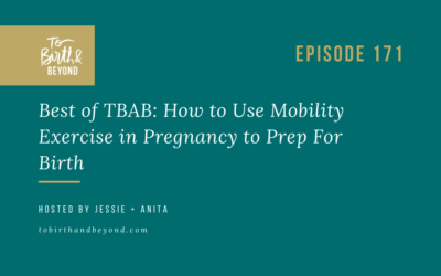 Episode 171: Best of TBAB – How to Use Mobility Exercise in Pregnancy to Prep For Birth