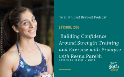 Episode 206: Building Confidence Around Strength Training and Exercise with Prolapse with Reena Parekh