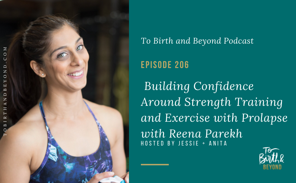 Episode 206: Building Confidence Around Strength Training and Exercise with Prolapse with Reena Parekh