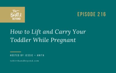 Episode 216: How to Lift and Carry Your Toddler While Pregnant