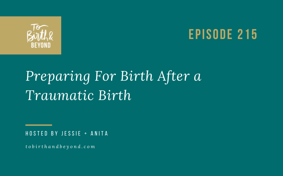 Episode 215: Preparing for Birth After a Traumatic Birth