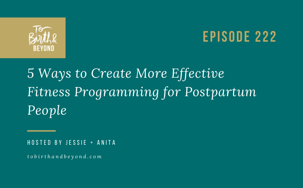 Episode 222: 5 Ways to Create More Effective Fitness Programming for Postpartum People