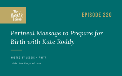 Episode 220: Perineal Massage to Prepare for Birth with Kate Roddy