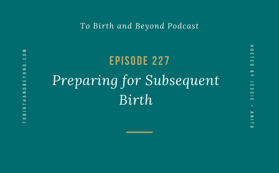 Episode 227: Preparing for Subsequent Birth