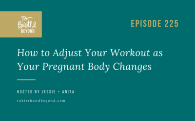 Episode 225: How to Adjust Your Workouts as Your Pregnant Body Changes