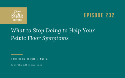 Episode 232: What to Stop Doing to Help Your Pelvic Floor Symptoms