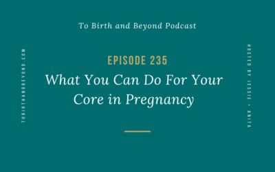 Episode 235: What You Can Do for Your Core in Pregnancy