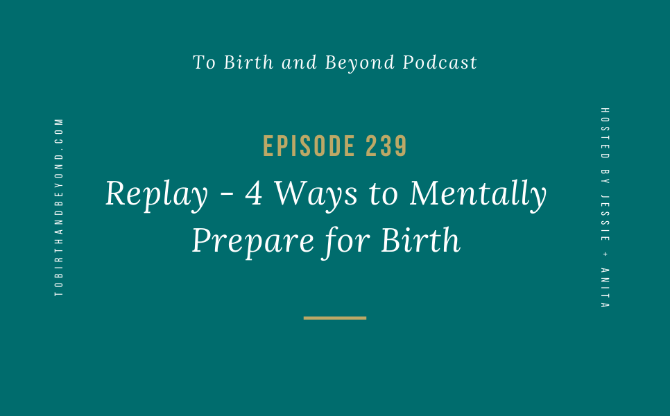 Episode 239: Replay – 4 Ways to Mentally Prepare for Birth