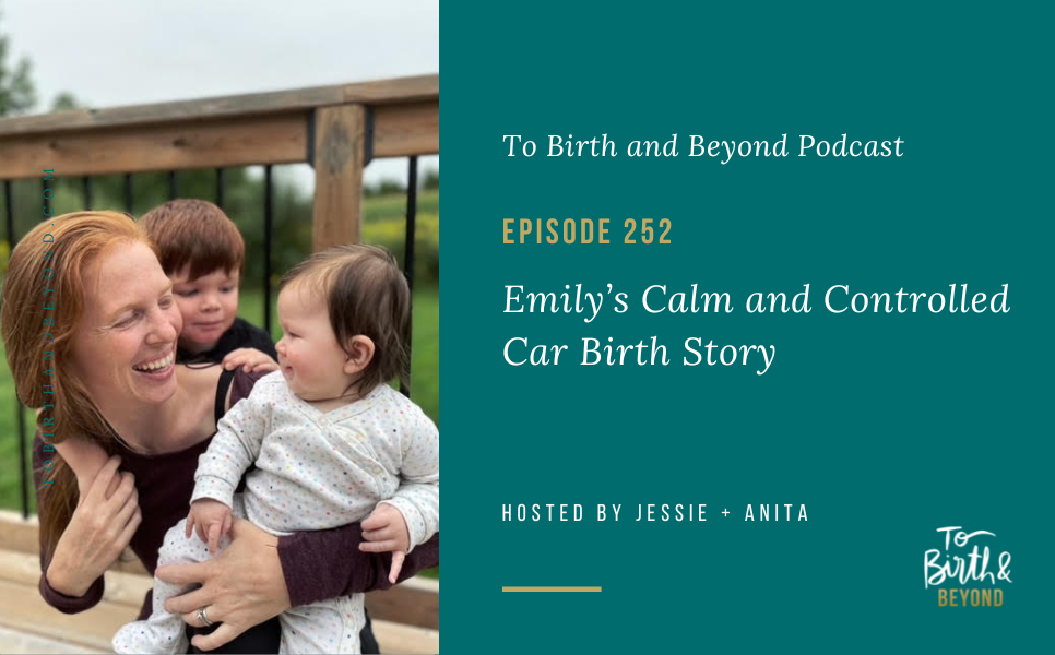 Episode 252: Emily’s Calm and Controlled Car Birth Story