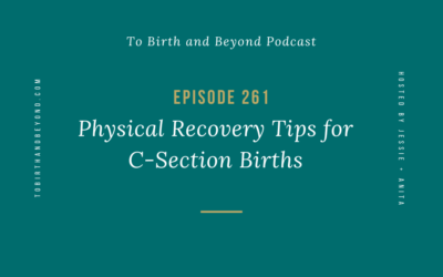 Episode 261: Physical Recovery Tips for C-Section Births