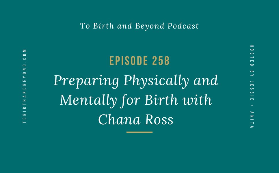 Episode 258: Preparing Physically and Mentally for Birth with Chana Ross