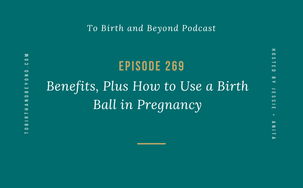 Episode 269: Benefits, Plus How to Use a Birth Ball in Pregnancy