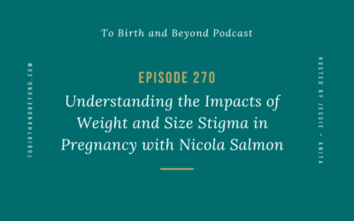 Episode 270: Understanding the Impacts of Weight and Size Stigma in Pregnancy