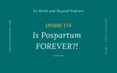 Ep 274: Is Postpartum FOREVER?!