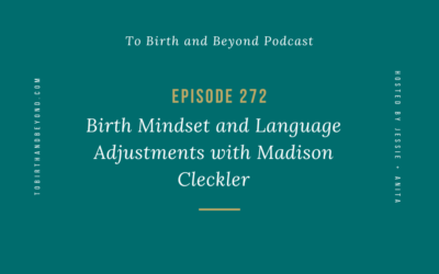 Episode 272: Birth Mindset and Language Adjustments with Madison Cleckler