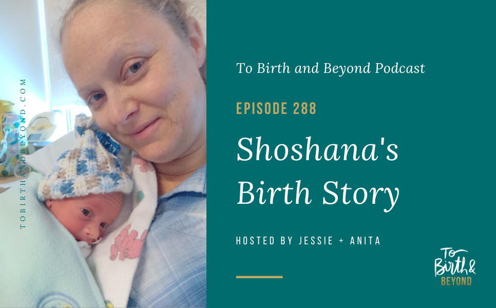 Episode 288: Shoshana’s Birth Story