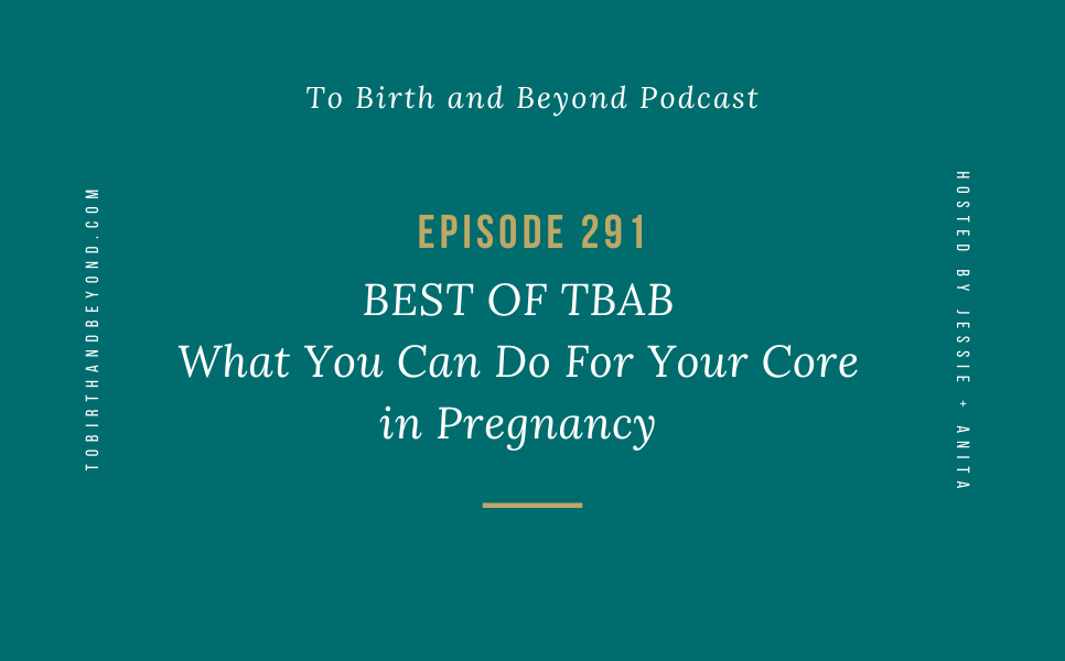 Episode 291: BEST OF TBAB – What You Can Do For Your Core in Pregnancy
