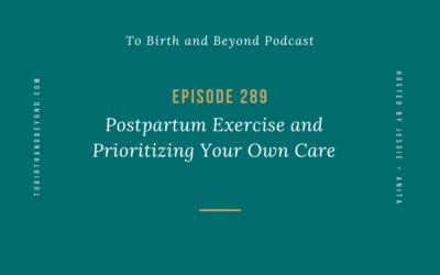 Episode 289: Postpartum Exercise and Prioritizing Your Own Care