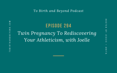 Episode 294: Twin Pregnancy To Rediscovering Your Athleticism, with Joelle