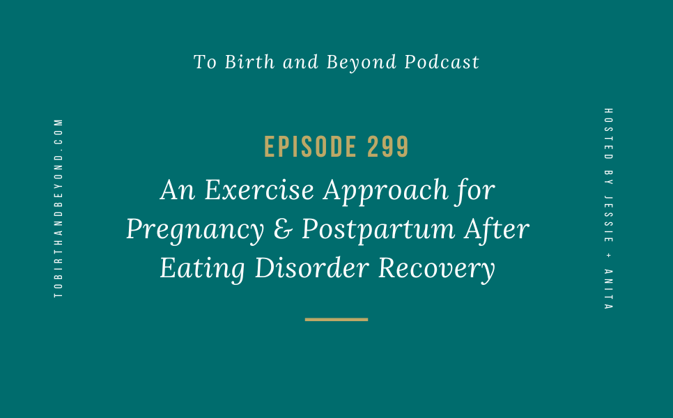 Episode 299: An Exercise Approach for Pregnancy & Postpartum After Eating Disorder Recovery