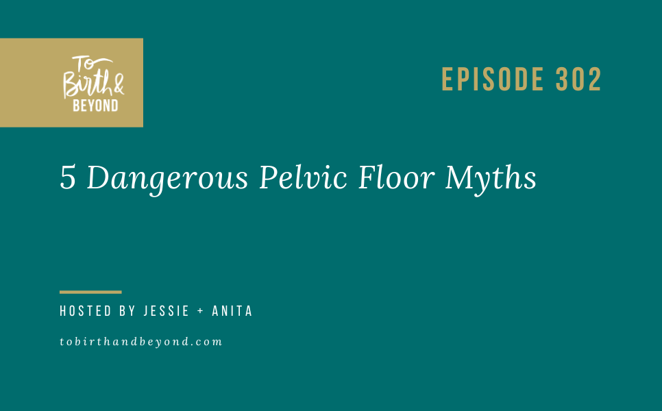 Episode 302: 5 Dangerous Pelvic Floor Myths