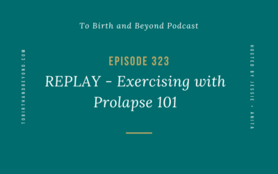 Episode 323: REPLAY – Exercising with Prolapse 101
