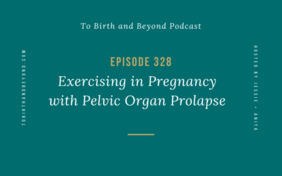Episode 328: Exercising in Pregnancy with Pelvic Organ Prolapse
